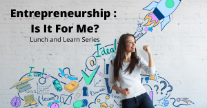 Entrepreneurship: Is It For Me? @ Zoom Webinar - Register via Event Website